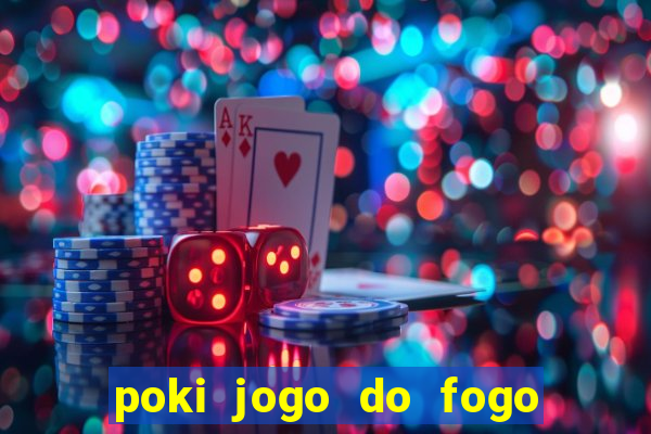 poki jogo do fogo e agua